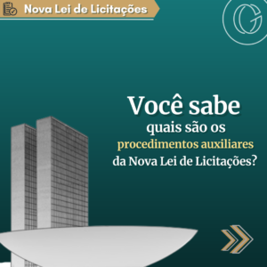 Você sabe quais são os procedimentos auxiliares da Nova Lei de Licitações?