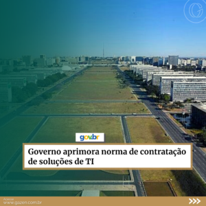 Governo aprimora norma de contratação de soluções de TI