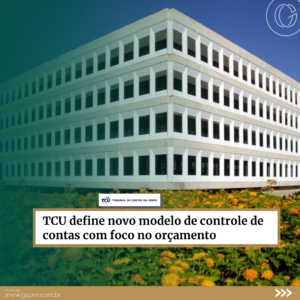 TCU define novo modelo de controle de contas com foco no orçamento