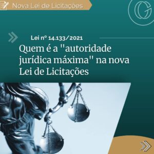 Quem é a “autoridade jurídica máxima” na nova Lei de Licitações