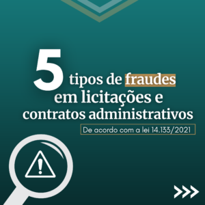 5 tipos de fraudes em licitações e contratos administrativos