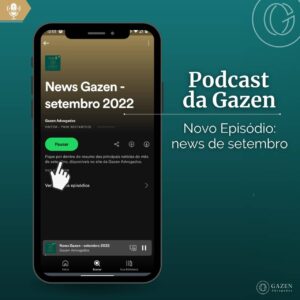 Podcast Gazen Advogados – News setembro 2022