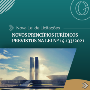 Nova Lei de Licitações: Novos princípios jurídicos previsto na lei nº 14.133/2021