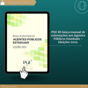 PGE RS lança manual de orientações aos Agentes Públicos Estaduais – Eleições 2022