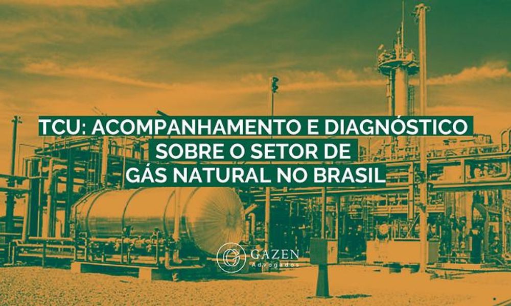 TCU: Acompanhamento e diagnóstico sobre o setor de gás natural do Brasil