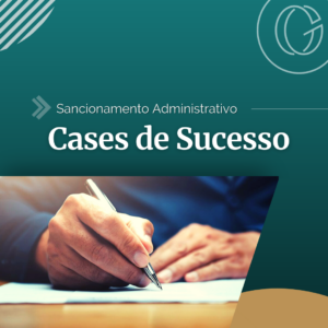 Cases de Sucesso – Sancionamento Administrativo