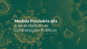 Medida Provisória 961 e seus efeitos nas Contratações Públicas