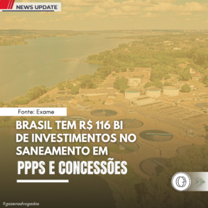 Brasil tem R$ 116 bi de investimentos no saneamento em PPPs e concessões