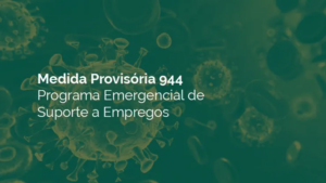 Medida Provisória 944 – Programa Emergencial de Suporte a Empregos