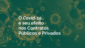 O Covid-19 e seu efeito nos Contratos Públicos e Privados