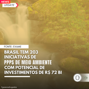 Brasil tem 203 iniciativas de PPPs de meio ambiente com potencial de investimentos de R$ 72 bi