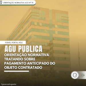 AGU publica Orientação Normativa tratando sobre pagamento antecipado do objeto contratado