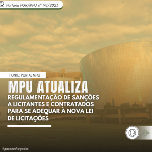 MPU atualiza regulamentação de sanções a licitantes e contratados para se adequar à Nova Lei de Licitações