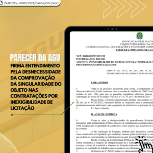 Parecer da AGU firma entendimento pela desnecessidade da comprovação da singularidade do objeto nas contratações por Inexigibilidade de Licitação