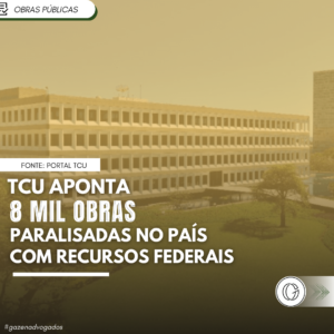 TCU aponta 8,6 mil obras paralisadas no país com recursos federais