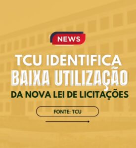 TCU constatou baixa utilização da Nova Lei de Licitação