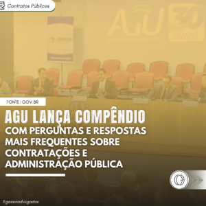 AGU lança compêndio com perguntas e respostas mais frequentes sobre contratações e administração pública