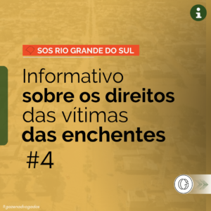 Informativo 4: direitos das vítimas das enchentes