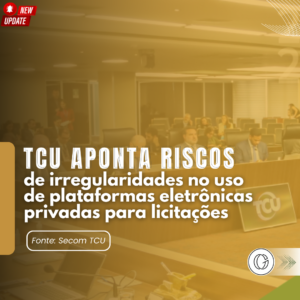 TCU aponta riscos e irregularidades no uso de plataformas eletrônicas privadas para licitações