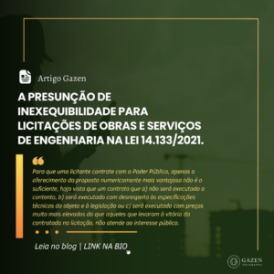 Artigo Gazen | A PRESUNÇÃO DE INEXEQUIBILIDADE PARA LICITAÇÕES DE OBRAS ESERVIÇOS DE ENGENHARIA NA LEI 14.133/2021