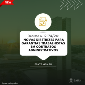 Decreto n. 12.174/24: Novas diretrizes para garantias trabalhistas em contratos administrativos