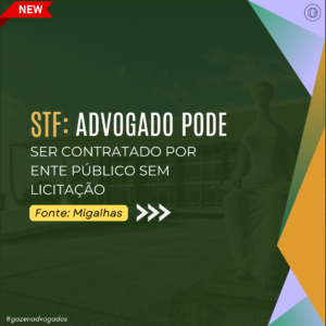 Advogado pode ser contratado por ente público sem licitação, decide STF