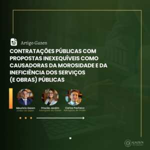 Artigo Gazen | Contratações públicas com propostas inexequíveis como causadoras da morosidade e da ineficiência dos serviços (e obras) públicas